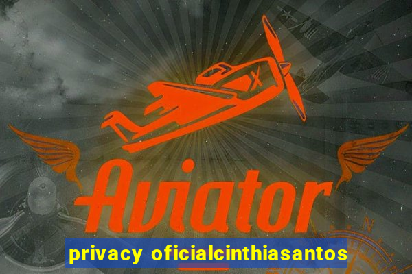 privacy oficialcinthiasantos